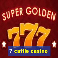 7 cattle casino